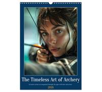 The Timeless Art of Archery (Wall Calendar 2026 DIN A3 portrait), CALVENDO 12 Month Wall Calendar: The art of bow and arrow as a sport and craft