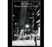 The Timeless Beauty Of Black And White: Simply Beautiful