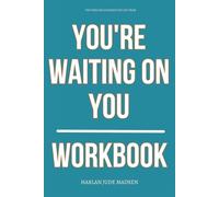 The Timeless Guidance You Get from You're Waiting On You Workbook: How to Practically Apply Brook McKenzie’s Addiction Recovery Guide for Families ... Collapsing, or Waiting for a Rock Bottom