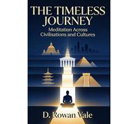 THE TIMELESS JOURNEY: Meditation Across Civilisations and Cultures