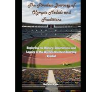 The Timeless Journey of Olympic Medals and Traditions: Exploring the History, Decorations, and Legacy of the World’s Greatest Sporting Symbol