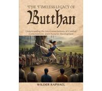 THE TIMELESS LEGACY OF BUTTHAN: Understanding the Interconnectedness of Combat, Consciousness, and Character Development