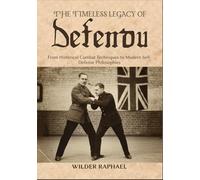 THE TIMELESS LEGACY OF DEFENDU: From Historical Combat Techniques to Modern Self-Defense Philosophies