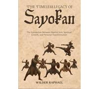 THE TIMELESS LEGACY OF SAYOKAN: The Connection Between Martial Arts, Spiritual Growth, and Personal Transformation