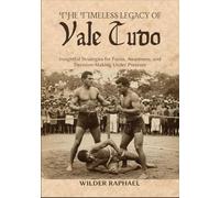THE TIMELESS LEGACY OF VALE TUDO: Insightful Strategies for Focus, Awareness, and Decision-Making Under Pressure
