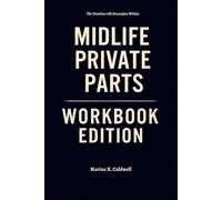 The Timeless Life Strategies Within Midlife Private Parts Workbook Edition: Walk the path Dina Alvarez Envisioned-One day at a time