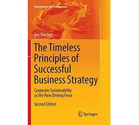 The Timeless Principles Of Successful Business Strategy : Corporate Sustainability As The New Driving Force