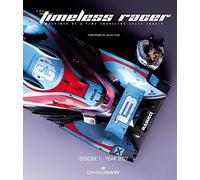 The Timeless Racer: Machines of a Time Traveling Speed Junkie