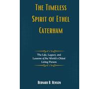The Timeless Spirit of Ethel Caterham: The Life, Legacy, and Lessons of the World’s Oldest Living Person