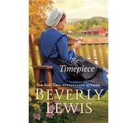 The Timepiece by Beverly Lewis Unknown (Auteur)