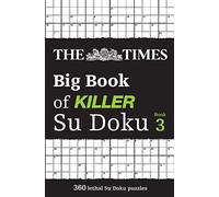 The Times Big Book of Killer Su Doku book 3: 360 Lethal Su Doku Puzzles