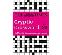 The Times Cryptic Crossword Book 23: 100 World-Famous Crossword Puzzles