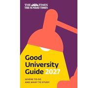 The Times Good University Guide 2027: Where to Go and What to Study