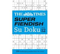 The Times Super Fiendish Su Doku Book 12: 200 Challenging Puzzles