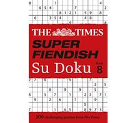 The Times Super Fiendish Su Doku: Book 8: 200 Challenging Puzzles Volume 8