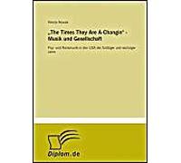 the Times They Are A-Changin" - Musik Und Gesellschaft