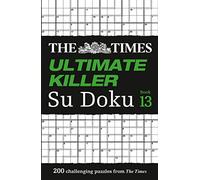 The Times Ultimate Killer Su Doku: Book 13: 200 Challenging Puzzles from the Tmes