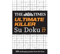 The Times Ultimate Killer Su Doku Book 17: 200 of the Deadliest Su Doku Puzzles