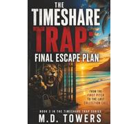The Timeshare Trap: Final Escape Plan: From the First Pitch to the Last Collection Call