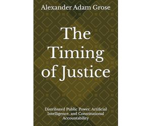 The Timing of Justice: Distributed Public Power, Artificial Intelligence, and Constitutional Accountability