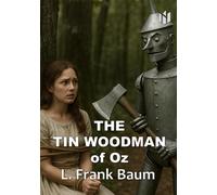 THE TIN WOODMAN of Oz (Annotated)