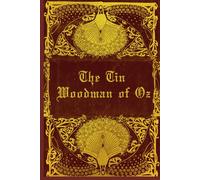 The Tin Woodman Of OZ: With original illustrations