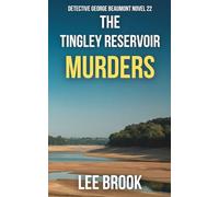 The Tingley Reservoir Murders: A Cold Case Unearthed. A Killer Awakes: A British Police Procedural with Chilling Twists