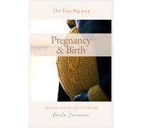 The Tiny Big Joys: Pregnancy and Birth - Questions from New Parents Like You