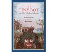 The Tiny Boy and Other Tales from Indonesia by Murti Bunanta Murti Bunanta , Illustrated by Hardiyono (Auteur)