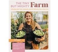 The Tiny But Mighty Farm by Jill Ragan Jill Ragan (Auteur)