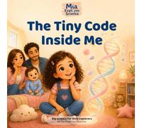 The Tiny Code Inside Me: A First DNA Story for Kids Ages 4-8