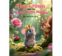 The Tiny Crown and the Brave Little Mouse