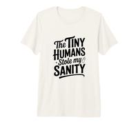 The Tiny Humans Stole My Sanity Funny Parent Humour T-Shirt Haut de Gamme