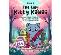 The Tiny Kitty Kawaii: Book 2: Kawaii Cat Coloring Book for Kids Ages 4-8 - Cute and Adorable Kitten Coloring Pages, Fun Cats & Easy Designs for Creative Kids Who Love Pets