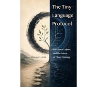 The Tiny Language Protocol: Toki Pona, Lojban, and the Future of Clear Thinking