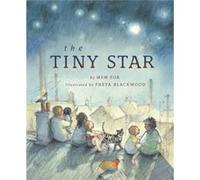 The Tiny Star by Mem Fox & Illustrated by Freya Blackwood Mem Fox Illustrated by Freya Blackwood (Auteur)