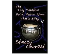 The Tiny Vampire From Outer Space Thats Bitey V: Blooddoll Factory On Earth