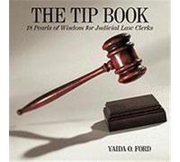 The Tip Book: 18 Pearls of Wisdom for Judicial Law Clerks Ford, Yaida O. (Auteur)