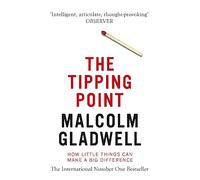 Malcolm Gladwell – The Tipping Point : Comment de petites choses font une grande différence