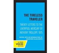 The Tireless Traveler - Anthony Trollope - University of California Press - Livre en Anglais - Paperback Anthony TrollopeAnthony Trollope (Auteur)
