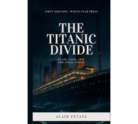 The Titanic Divide: Class, Fate, and the Final Night
