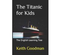 The Titanic for Kids: The English Learning Tree