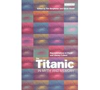 The Titanic In Myth And Memory