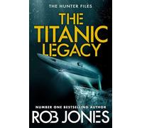 The Titanic Legacy - Rob Jones - Boldwood Books - ebook (ePub) - Livre