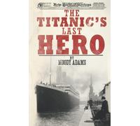 The Titanic's Last Hero