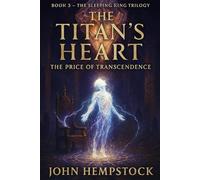 The Titan's Heart: The Price of Transcendence
