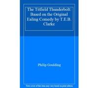 The Titfield Thunderbolt: Based on the Original Ealing Comedy by T.E.B. Clarke - [Livre en VO] Philip Goulding (Auteur)