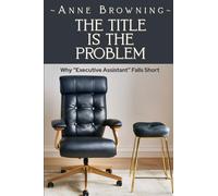 The Title is the Problem: Why "Executive Assistant" Falls Short