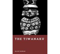 The Tiwanaku: Builders of the High Andes