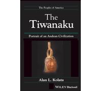 The Tiwanaku: Portrait of an Andean Civilization